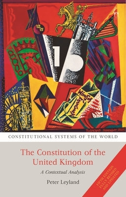 The Constitution of the United Kingdom: A Contextual Analysis by Leyland, Peter