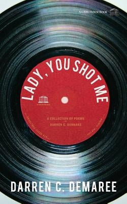 Lady, You Shot Me: Remembering Sam Cooke by Demaree, Darren C.