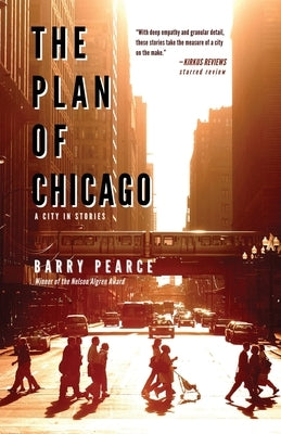 The Plan of Chicago: A City in Stories by Pearce, Barry