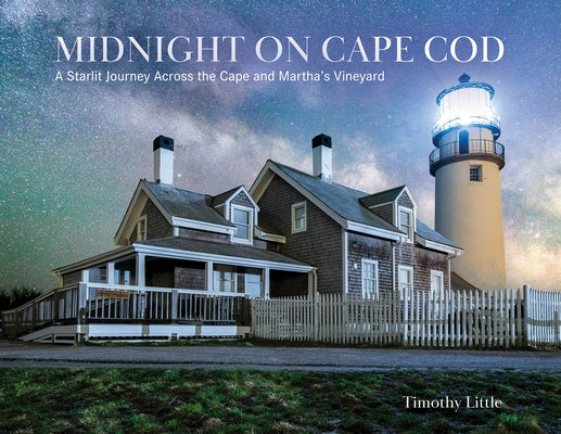 Midnight on Cape Cod: A Starlit Journey Across the Cape and Martha's Vineyard by Little, Timothy