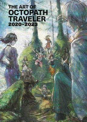 The Art of Octopath Traveler: 2020-2023 by Square Enix