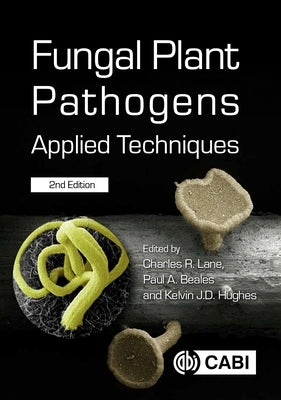 Fungal Plant Pathogens: Applied Techniques by Lane, Charles