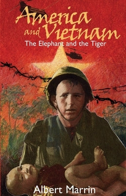 American and Vietnam: The Elephant and the Tiger by Marrin, Albert