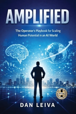 Amplified: The Operator's Playbook for Scaling Human Potential in an AI World by Leiva, Dan