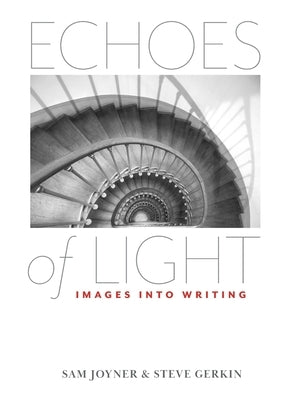 ECHOES of LIGHT - Images Into Writing by Gerkin, Steve