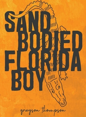 Sand Bodied Florida Boy by Thompson, Grayson