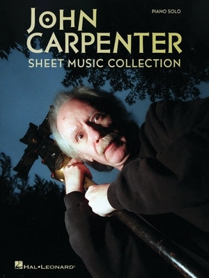 John Carpenter Sheet Music Collection - Piano Solo Arrangements of 19 Popular Movie Themes from 15 Films by Carpenter, John