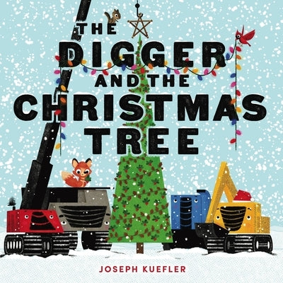 The Digger and the Christmas Tree by Kuefler, Joseph