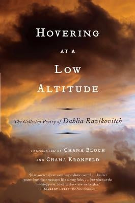 Hovering at a Low Altitude: The Collected Poetry of Dahlia Ravikovitch by Ravikovitch, Dahlia