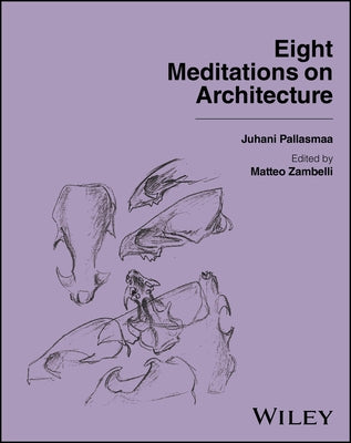 Eight Meditations on Architecture by Pallasmaa, Juhani