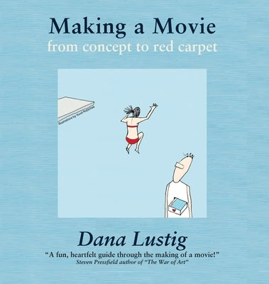 Making a Movie: From Concept to Red Carpet by Lustig, Dana