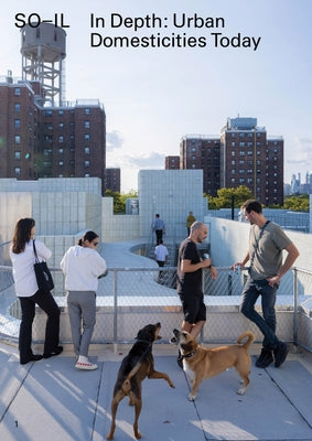 So-Il: In Depth: Urban Domesticities Today by Idenburg, Florian