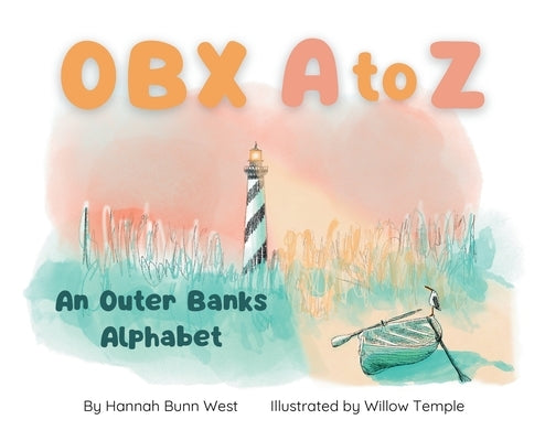 OBX A to Z: An Outer Banks Alphabet by Bunn West, Hannah