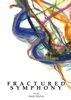 Fractured Symphony by Myles, Andi