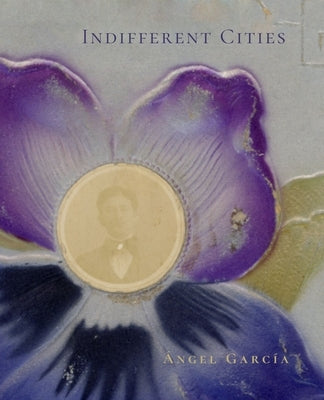 Indifferent Cities by García, Ángel