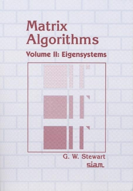 Matrix Algorithms: Volume 2, Eigensystems by Stewart, G. W.
