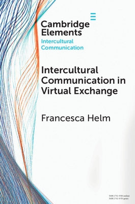 Intercultural Communication in Virtual Exchange by Helm, Francesca