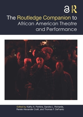 The Routledge Companion to African American Theatre and Performance by Perkins, Kathy A.