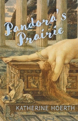 Pandora's Prairie by Hoerth, Katherine