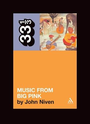 The Band's Music from Big Pink by Niven, John