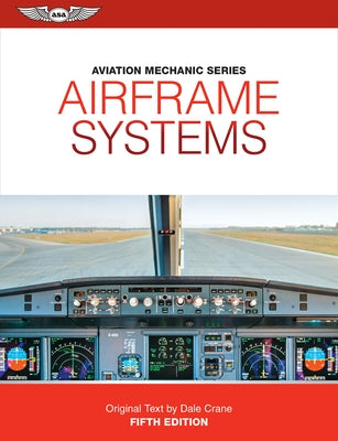 Aviation Mechanic Series: Airframe Systems by Crane, Dale