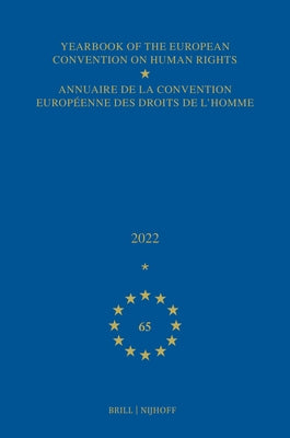 Yearbook of the European Convention on Human Rights / Annuaire de la Convention Europ?enne Des Droits de l'Homme, Volume 65 (2022) by Council of Europe/Conseil de L'Europe