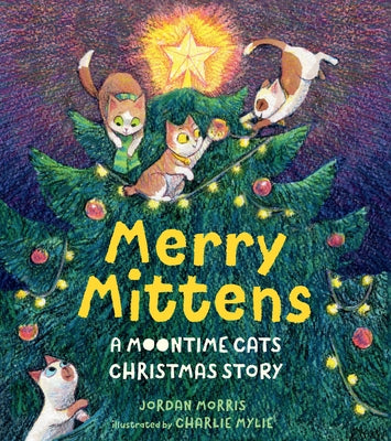 Merry Mittens: A Moontime Cats Christmas Story by Morris, Jordan
