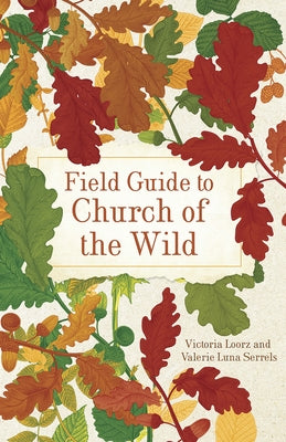 Field Guide to Church of the Wild by Loorz, Victoria