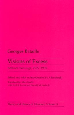 Visions of Excess: Selected Writings, 1927-1939 Volume 14 by Bataille, Georges