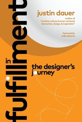 In Fulfillment: The Designer's Journey by Dauer, Justin