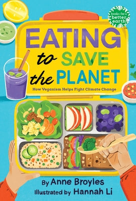 Eating to Save the Planet: How Veganism Helps Fight Climate Change by Broyles, Anne