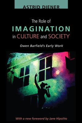 The Role of Imagination in Culture and Society by Diener, Astrid
