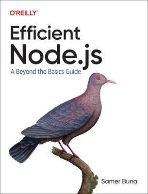 Efficient Node.Js: A Beyond-The-Basics Guide by Buna, Samer