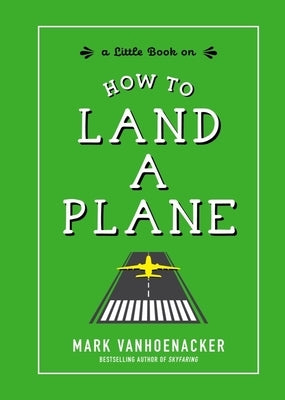 How to Land a Plane by Vanhoenacker, Mark
