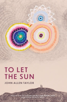 To Let the Sun by Taylor, John Allen