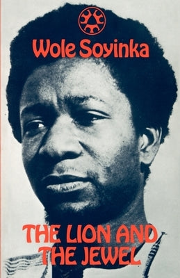 Lion and the Jewel by Soyinka, Wole