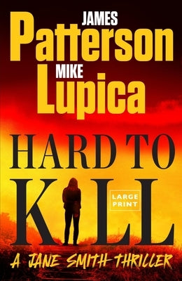 Hard to Kill: Meet James Patterson's Greatest Character Yet by Patterson, James