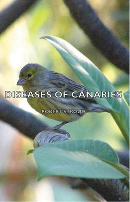 Diseases of Canaries by Stroud, Robert