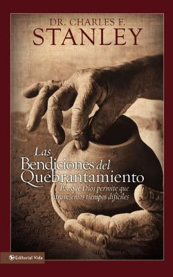 bendiciones del quebrantamiento Softcover Blessings of Brokenness by Stanley, Charles