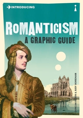 Introducing Romanticism: A Graphic Guide by Heath, Duncan