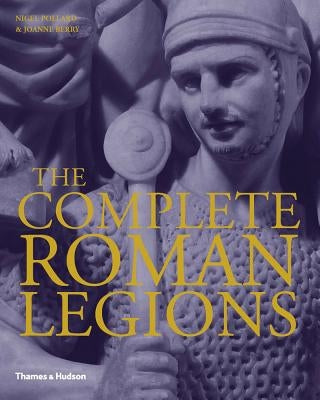 The Complete Roman Legions by Pollard, Nigel