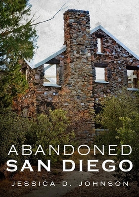 Abandoned San Diego by Johnson, Jessica