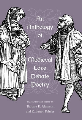 An Anthology of Medieval Love Debate Poetry by Altmann, Barbara K.