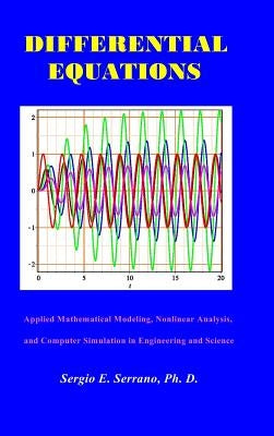 Differential Equations: Applied Mathematical Modeling, Nonlinear Analysis, and Computer Simulation in Engineering and Science. by Serrano, Sergio E.
