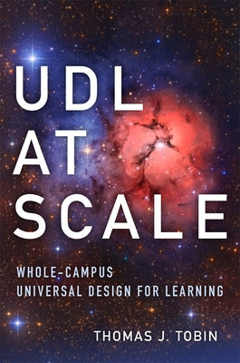 UDL at Scale: Whole-Campus Universal Design for Learning by Tobin, Thomas J.