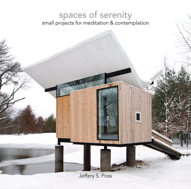 Spaces of Serenity: Small Projects for Meditation & Contemplation by Poss, Jeffery S.