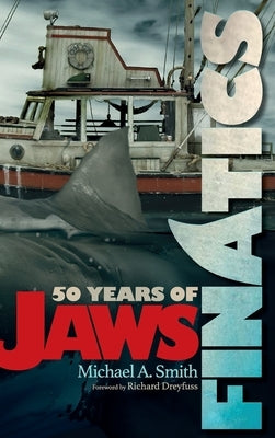 Finatics - 50 Years of Jaws by Smith, Michael A.