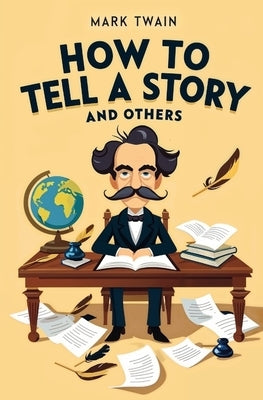How to Tell a Story and Others by Twain, Mark