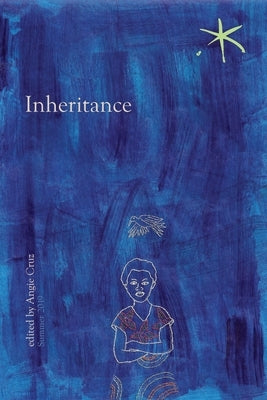 Inheritance: An Aster(ix) Anthology, Summer 2019 by Cruz, Angie