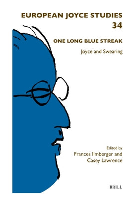 One Long Blue Streak: Joyce and Swearing by Ilmberger, Frances
